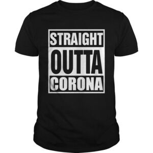 Straight Outta Corona Shirt